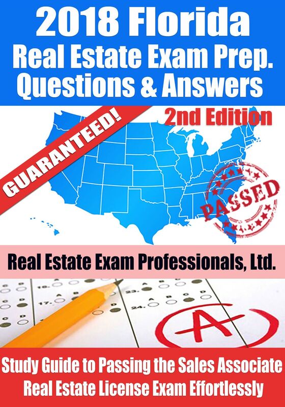 2018 Florida Real Estate Exam Prep Questions, Answers & Explanations: Study Guide to Passing the Sales Associate Real Estate License Exam Effortlessly