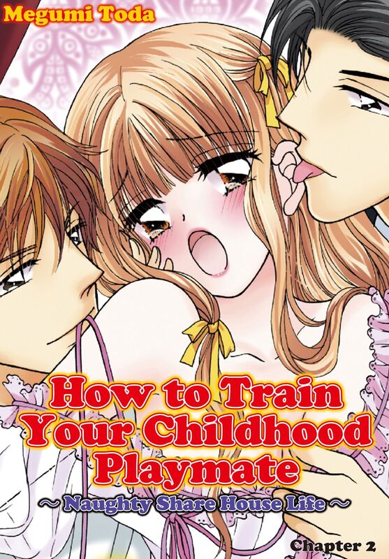 How to Train Your Childhood Playmate -Naughty Share House Life-: Chapter 2