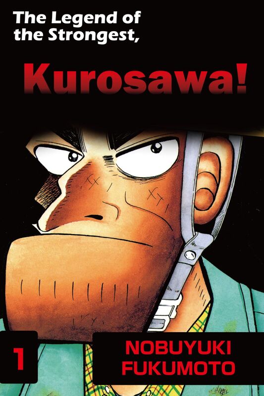 THE LEGEND OF THE STRONGEST, KUROSAWA!: Volume 1