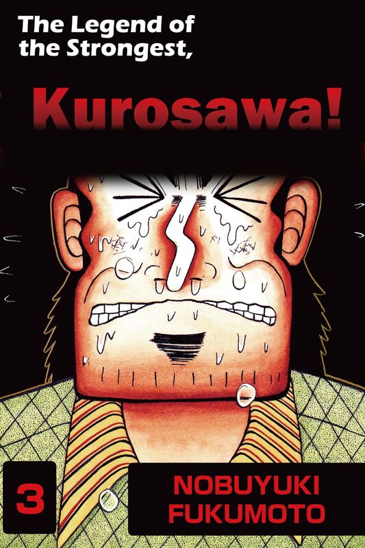 THE LEGEND OF THE STRONGEST, KUROSAWA!: Volume 3