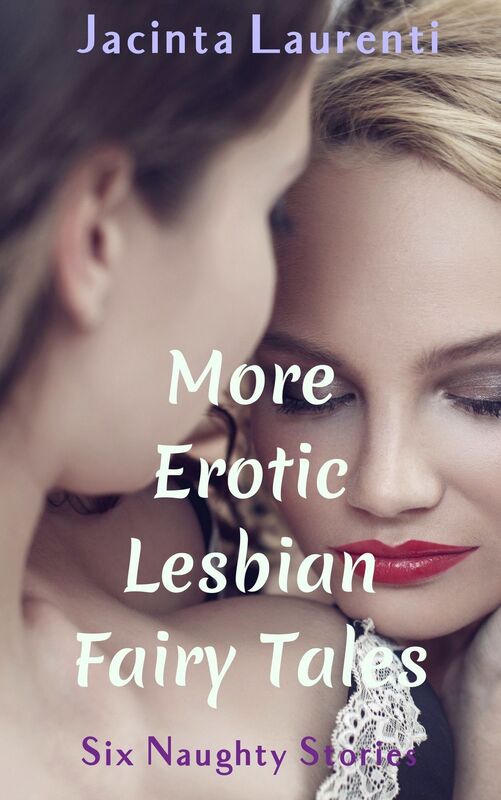 More Erotic Lesbian Fairy Tales (Six Naughty Stories)