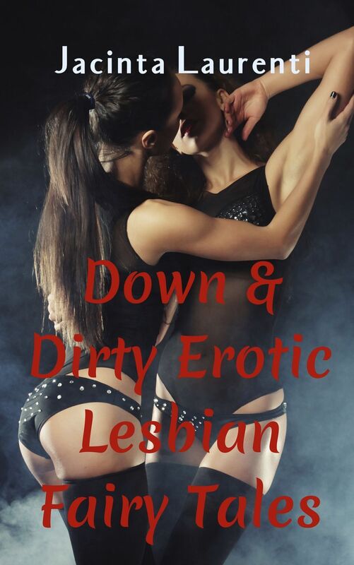Down & Dirty Erotic Lesbian Fairy Tales