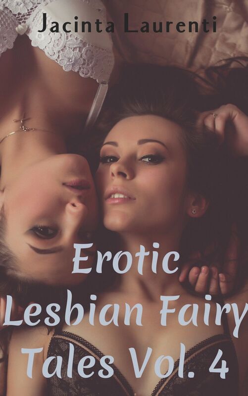Erotic Lesbian Fairy Tales Vol. 4