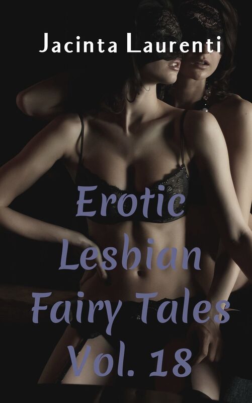Erotic Lesbian Fairy Tales Vol. 18