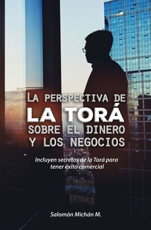 La perspectiva de la Torá sobre el dinero y los negocios