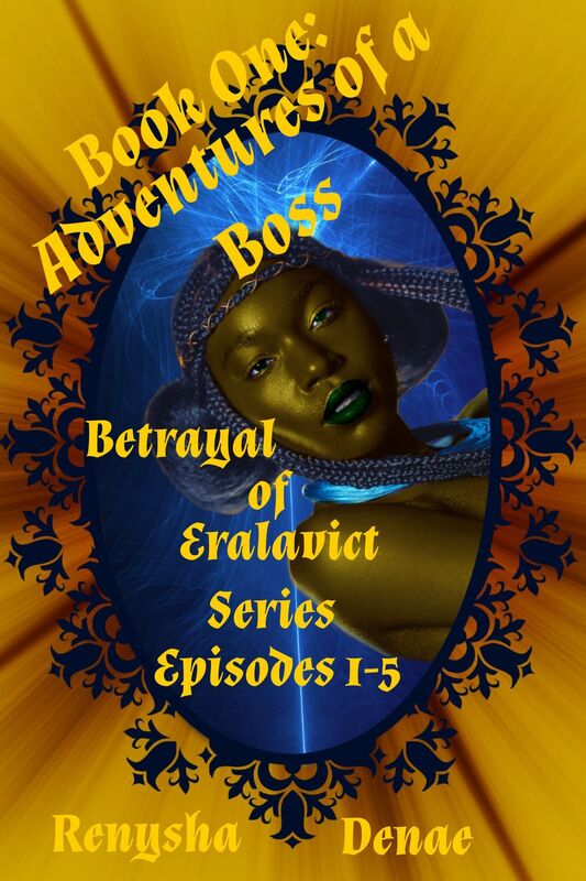 Betrayal of Eralavict Series: Book 1: Adventures of a Boss, Episodes 1-5 Box Set 1