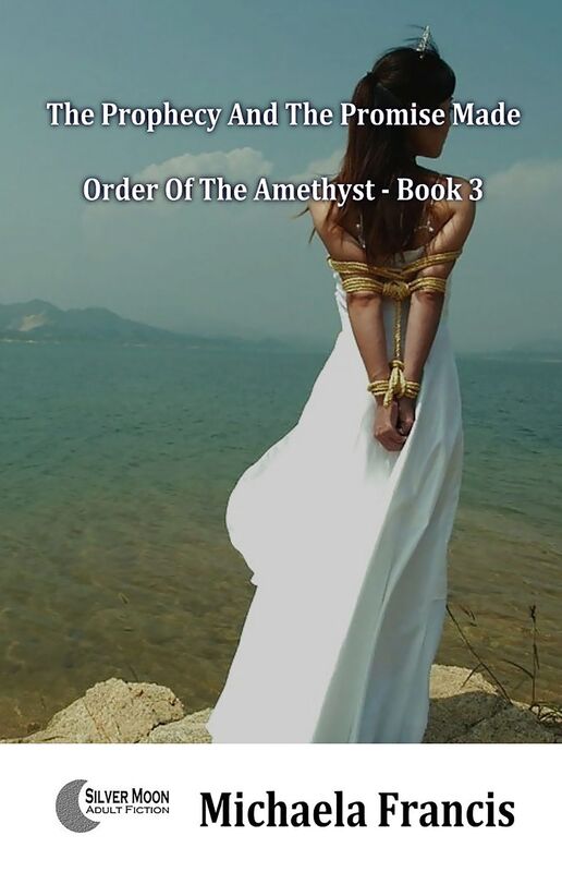 The Prophecy And The Promise Made (Slaves Of The Amethyst Book 3)