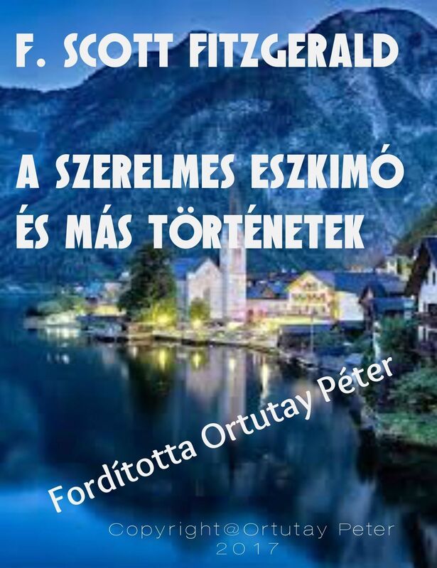 F. Scott Fitzgerald A szerelmes eszkimó és más történetek Fordította Ortutay Péter