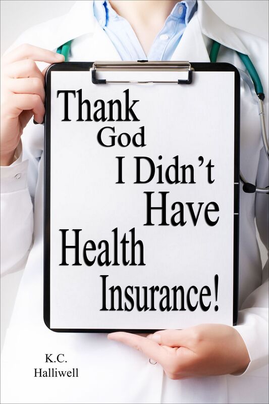 Thank God I Didn't Have Health Insurance!