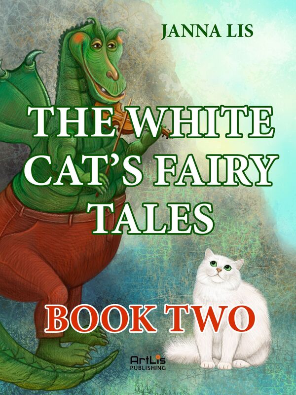 The White Cat's Fairy Tales. Dragons Still Exist