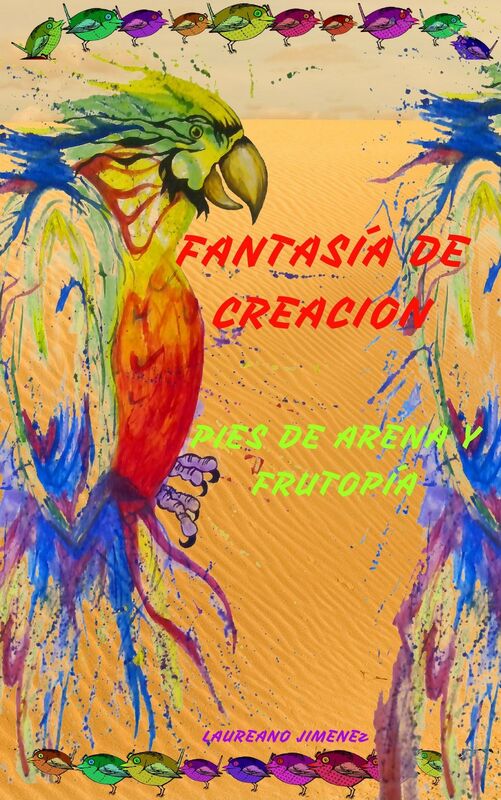 Fantasía De Creación, Pies De Arena Y Frutopía