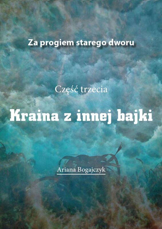 Za progiem starego dworu. III Kraina z innej bajki
