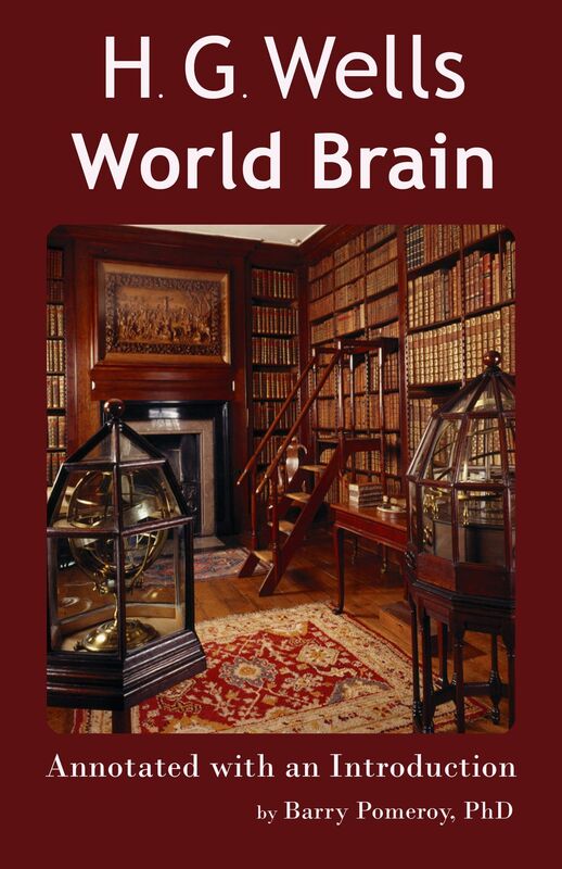 H.G. Wells' World Brain: Annotated with an Introduction by Barry Pomeroy, PhD