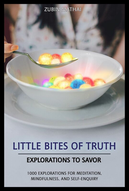 Little Bites of Truth, Explorations to Savor, For Meditation, Mindfulness, and Self-Enquiry