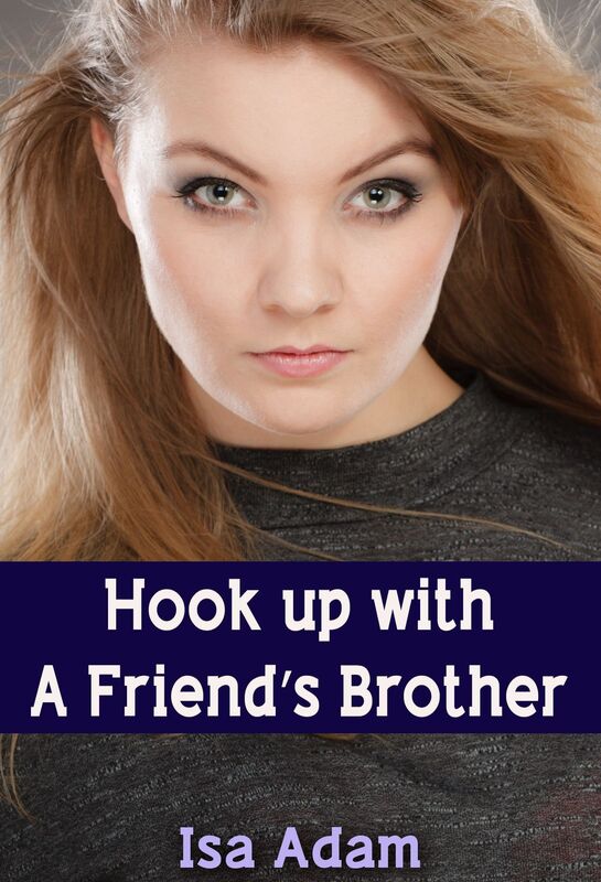 Hook up With A Friend's Brother