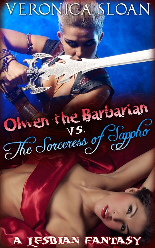 Olwen the Barbarian vs. The Sorceress of Sappho: A Lesbian Fantasy