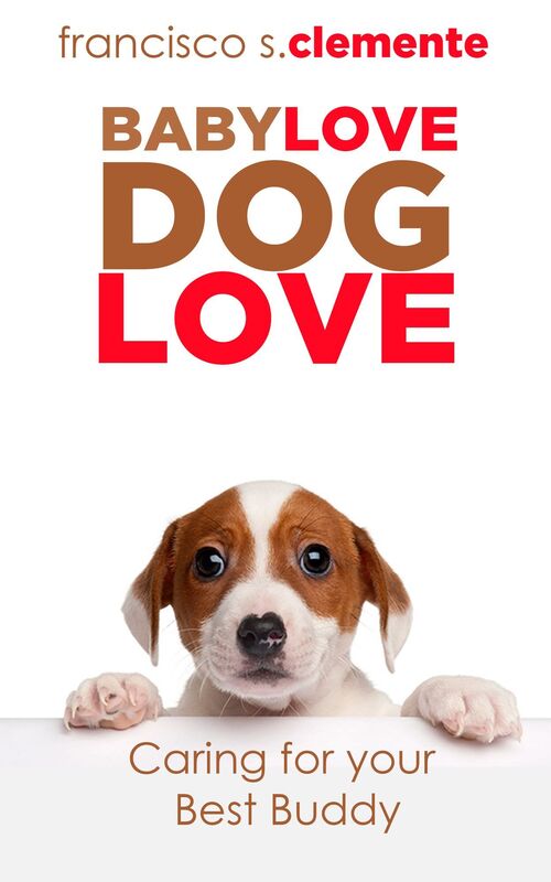 Baby Love, Dog Love: Caring For Your Best Buddy