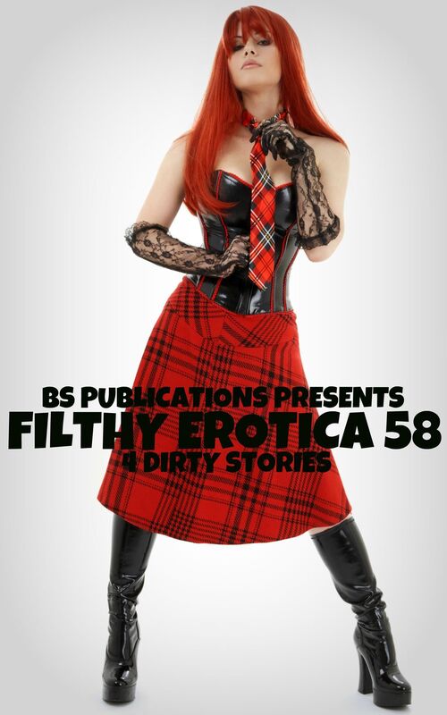 Filthy Erotica 58: 4 Dirty Stories