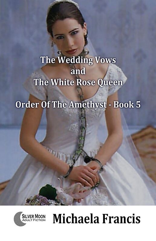 The Wedding Vows And The White Rose Queen (Slaves Of The Amethyst Book 5)