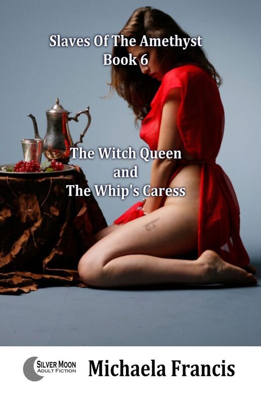 The Witch Queen And The Whip's Caress (Slaves Of The Amethyst Book 6)