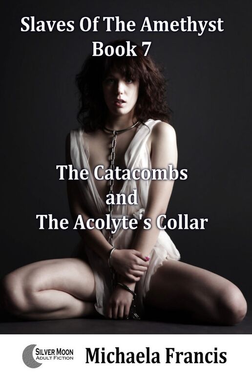 The Catacombs And The Acolyte's Collar (Slaves Of The Amethyst Book 7)