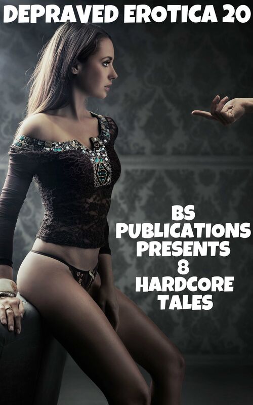Depraved Erotica 20: 8 Hardcore Tales