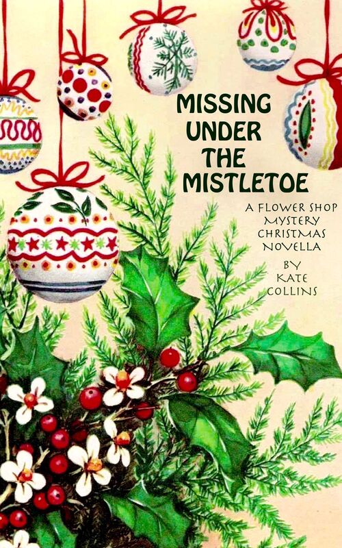 Missing Under The Mistletoe: A Flower Shop Mystery Christmas Novella