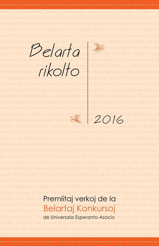 Belarta rikolto 2016. Premiitaj verkoj de la Belartaj Konkursoj de Universala Esperanto-Asocio (UEA)