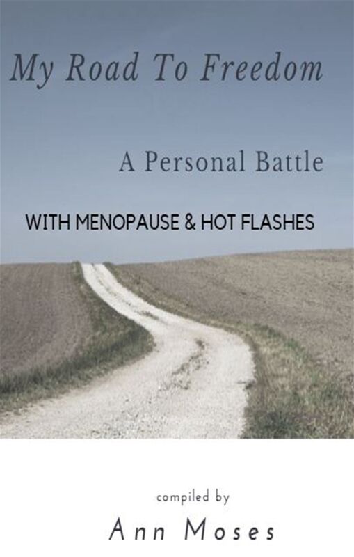My Road To Freedom A Personal Battle with Menopause & Hot Flashes