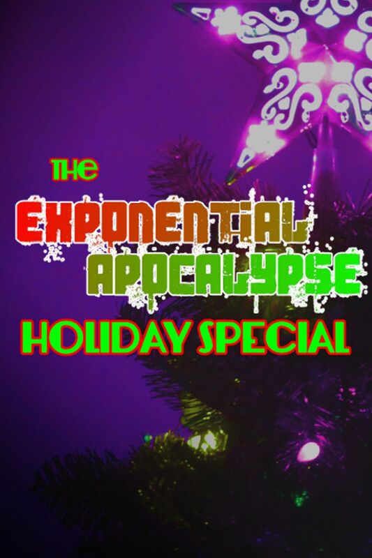 The Exponential Apocalypse Holiday Special