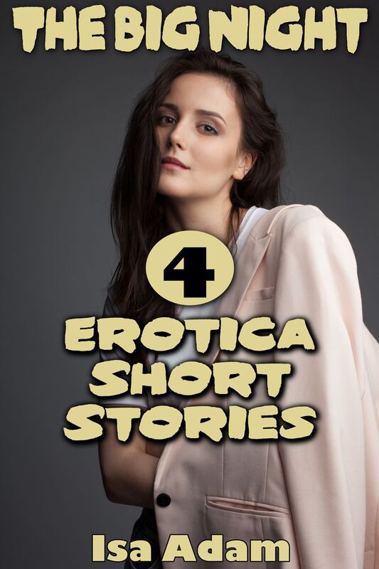 The Big Night: 4 Erotica Short Stories