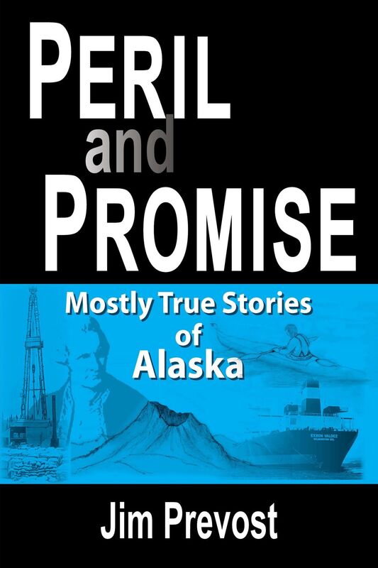 Peril and Promise: Mostly True Stories of Alaska