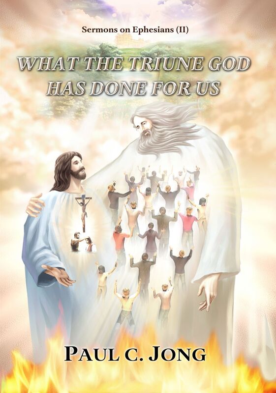 Sermons on Ephesians (II) - What The Triune God Has Done For Us