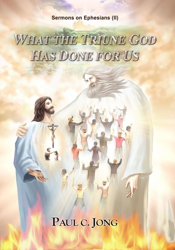 Sermons on Ephesians (II) - What The Triune God Has Done For Us