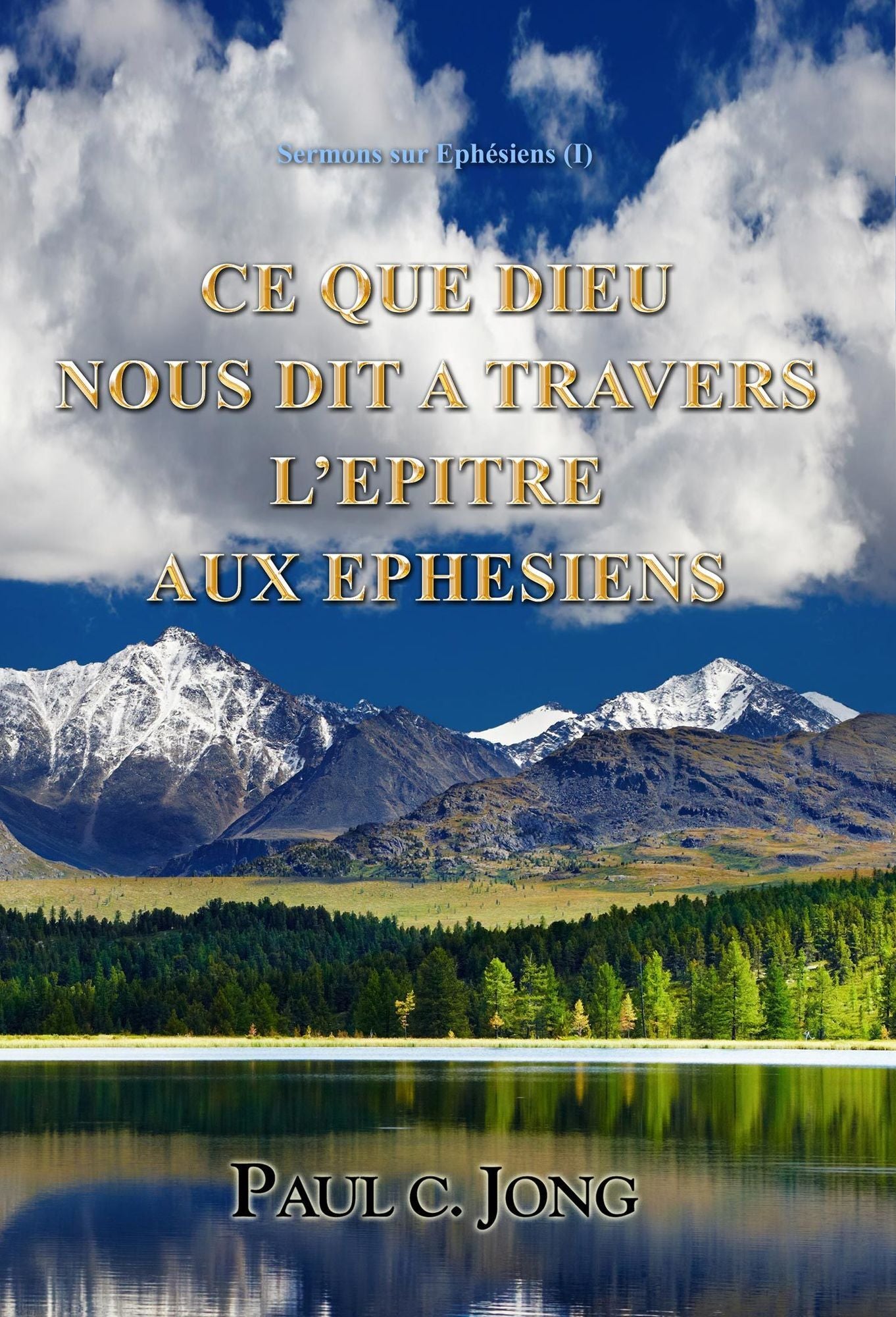 Sermons Sur Ephesiens (I) - Ce Que Dieu Nous Dit A Travers L'epitre Aux Ephesiens