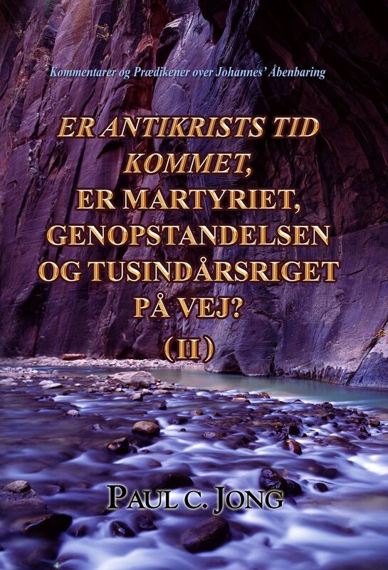 Kommentarer Og Praedikener Over Johannes' Abenbaring: Er Antikrists Tid Kommet, Er Martyriet, Genopstandelsen Og Tusindarsriget Pa Vej?