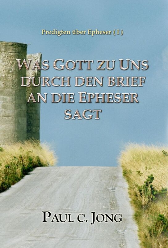Predigten Über Epheser ( I ) - Was Gott Zu Uns Durch Den Brief An Die Epheser Sagt