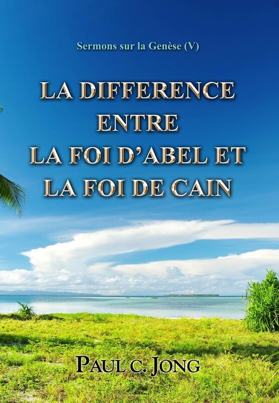 Sermons sur la Genese(V) ; La difference entre la foi d'Abel et la foi de Cain