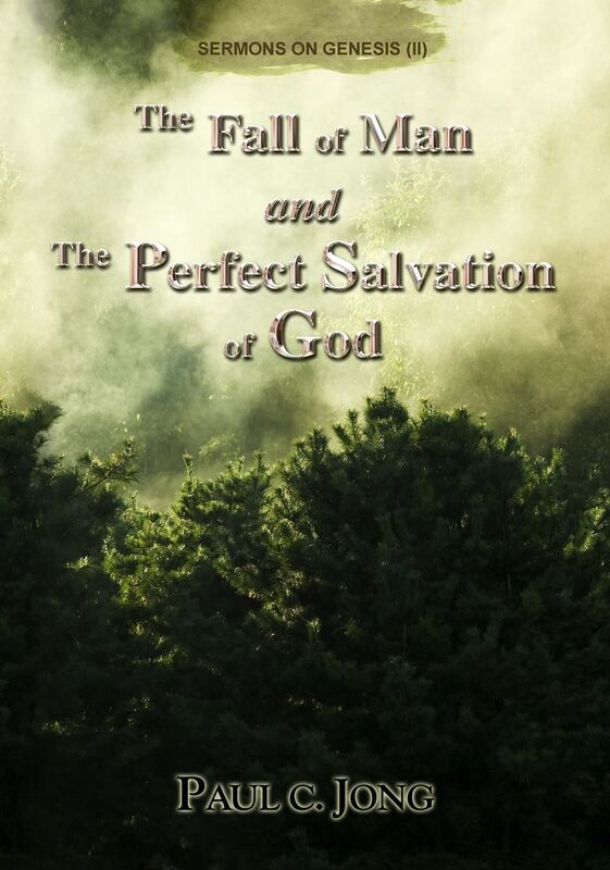The Fall of Man and the Perfect Salvation of God - Sermons on Genesis(II)