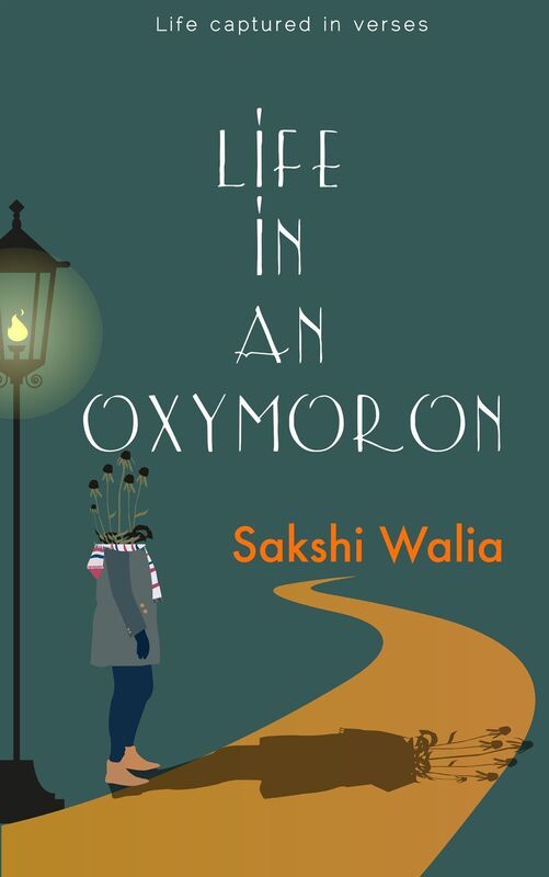 Life in an Oxymoron: Life Captured in Verses