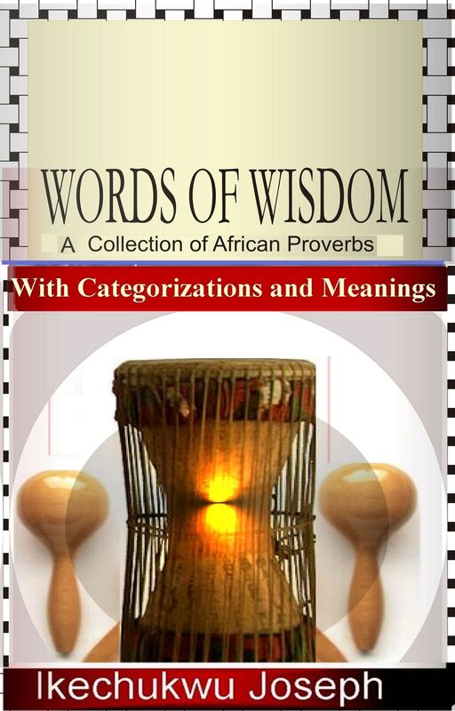 Words of Wisdom (A Collection of African Proverbs with Categorizations and Meanings)