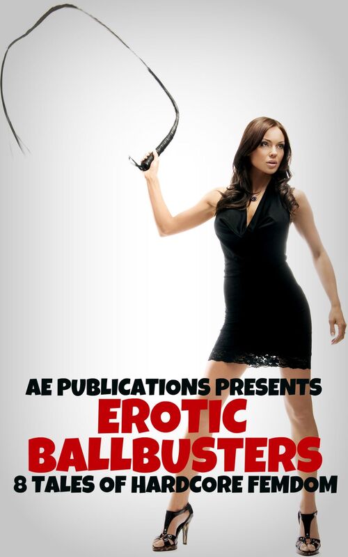 Erotic Ballbusters: 8 Tales of Hardcore Femdom