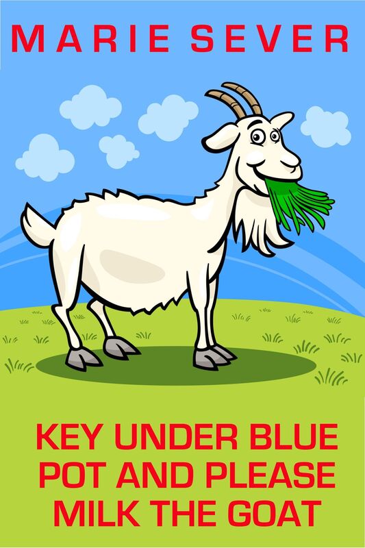 Key Under Blue Pot and Please Milk the Goat