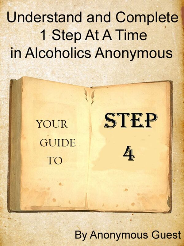 Step 4: Understand and Complete One Step At A Time in Recovery with Alcoholics Anonymous