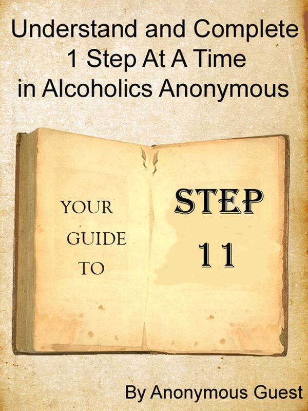 Step 11: Understand and Complete One Step At A Time in Recovery with Alcoholics Anonymous