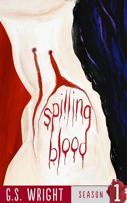 Spilling Blood, Season 1 (Episodes 1-4 of the Vampire Horror Thriller)
