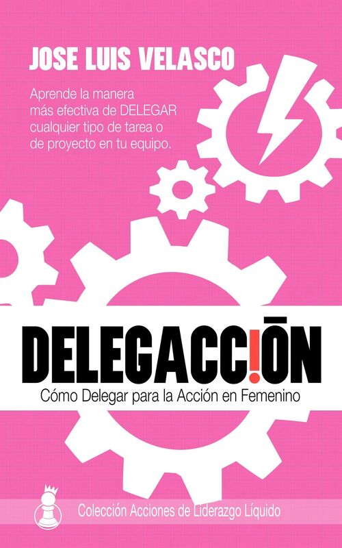DelegAcción: Cómo Delegar para la Acción en Femenino