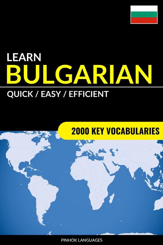 Learn Bulgarian: Quick / Easy / Efficient: 2000 Key Vocabularies