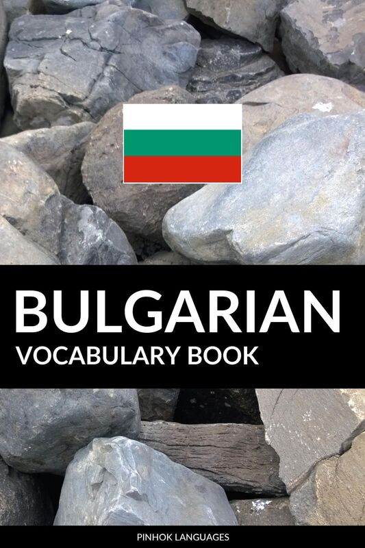 Bulgarian Vocabulary Book: A Topic Based Approach