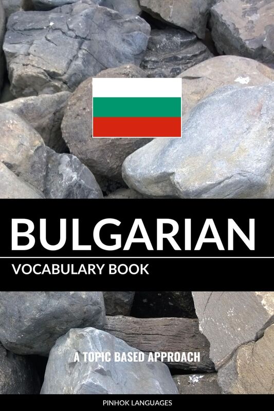 Bulgarian Vocabulary Book: A Topic Based Approach
